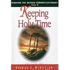 Keeping Holy Time: Studying the Revised Common Lectionary, Year B by David Arthur Desilva, John O. Gooch, M. Bass Mitchell, and Denise Nutt-Beers