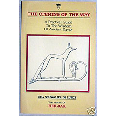 Opening of the Way: A Practical Guide to the Wisdom of Ancient Egypt