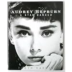 Audrey Hepburn: A Star Danced book cover