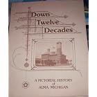Click here to buy Down twelve decades: A pictorial history of Alma, Michigan by  David McMacken.