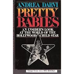 Pretty Babies: An Insider's Look at the World of the Hollywood Child Star