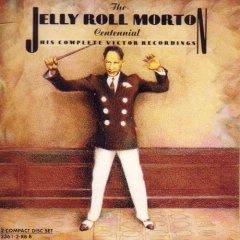 The Jelly Roll Morton Centennial: His Complete Victor Recordings