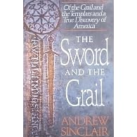 Sword And The Grail, The: Of the Grail and the Templars and a True Discovery of America