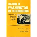 Harold Washington and the Neighborhoods: Progressive City Government in Chicago, 1983-1987 book cover