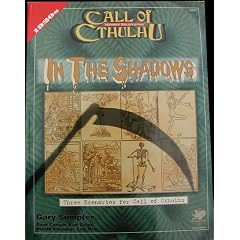 In the Shadows: Three Scenarios for Call of Cthulhu (Call of Cthulhu Roleplaying)