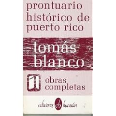 Prontuario Historico De Puerto Rico (Coleccion Obras completas de Tomas Blanco)
