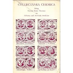 Collectanea Chemica: Being Certain Select Treatises on Alchemy and Hermetic Literature