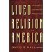 Lived Religion in America: Toward A History of Practice