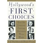 Hollywood's First Choices: How the Greatest Casting Decisions Were Made (Or Why Groucho Marx Never Played Rhett Butler : How the Greatest Casting Decisions Were Made) book cover