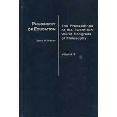 Philosophy of Education, Volume 3 (The Proceedings of the Twentieth World Congress of Philosophy)