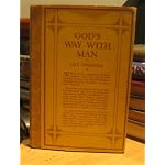 God's way with man;: An exploration of the method of the divine working suggested by the facts of history and science, book cover