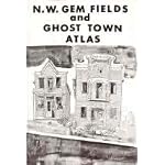 N.W. gem fields and ghost town atlas book cover
