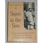 Signs in the Son : A Critique of the Supernatural Aspects in the Life of Jesus Christ as presented in the Four Gospels book cover