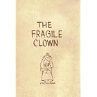 THE FRAGILE CLOWN: A Collection of Poems About Alcoholism, Alcoholics, Feelings, Friends... by Shirley Anne Pendleton, James D. Buckmaster, and Barbara Ryan