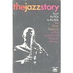 The Jazz Story From the '90s to the '60s (The Jazz Story From the '90s to the '60s by Dexter, Jr. with a foreword by Woody Herman) book cover