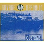 Customs by Savage Republic