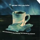 Why I Like Coffee by Bob Nell