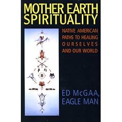 Mother Earth Spirituality: Native American Paths to Healing Ourselves and Our World (Religion and Spirituality)