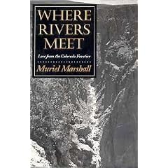 Where Rivers Meet: Lore from the Colorado Frontier (The Elma Dill Russell Spencer Series in the West and Southwest, No. 14)
