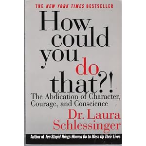 How could you do that? Book by Dr. Laura Schlessinger ebaf793509a0e5ee9dbf2110.L. AA300 How could you do that? by Laura Schlessinger