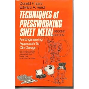 Techniques of Pressworking Sheet Metal: An Engineering Approach to Die Design (2nd Edition)