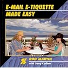 Click here to buy E-mail E-tiquette Made Easy by  Ron Martin.