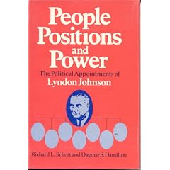 People, Positions, and Power: The Political Appointments of Lyndon Johnson (Administrative History of the Johnson Presidency)
