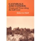 Cannibals and Condos: Texans and Texas Along the Gulf Coast (Tarleton State University Southwestern Studies in the Humanities, No 3)