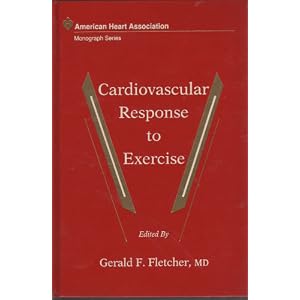 Cardiovascular Response to Exercise (American Heart Association Monograph Series) by Gerald F. Fletcher
