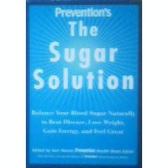 Prevention's the Sugar Solution: Balance Your Blood Sugar Naturally to Beat Dise