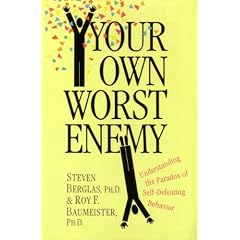 Your Own Worst Enemy: Understanding the Paradox of Self-Defeating Behavior
