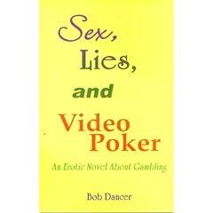 Sex, Lies, And Video Poker: An Erotic Novel About Gamblling