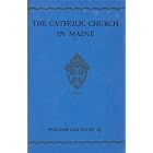Click here to buy The Catholic church in Maine by  William Leo Lucey.