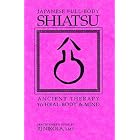 Japanese Full-body Shiatsu Ancient Therapy to Heal Body and Mind (Practitioner's Guide) by  RJ Nikola