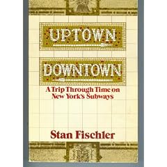 Uptown/Downtown: A Trip Through Time on New York's Subways
