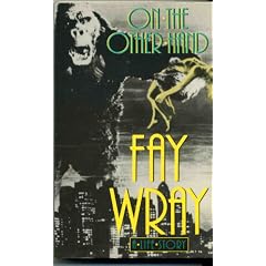 On the Other Hand: A Life Story (The Autobiography of Fay Wray)