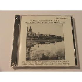 Marc Regnier Plays Works for Guitar by Nin-Culnell, Orbon, Ponce, Tarrega by Marc Regnier, Joaquin Nin-Culmell, Julian Orbon, Manuel Ponce, and Francisco Tarrega