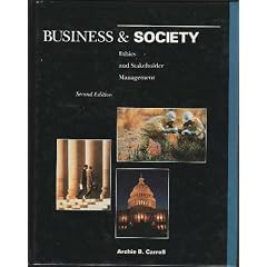 Business & Society: Ethics and Stakeholder Management: Archie B. Carroll