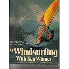 Windsurfing with Ken Winner: A complete illustrated guide to a fast-growing sport