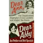 Dear Ann, Dear Abby: The Unauthorized Biography of Ann Landers and Abigail Van Buren book cover