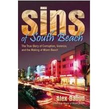 Sins of South Beach The True Story of Corruption, Violence, Murder and the Making of Miami Beach