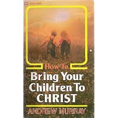 How to Bring Your Children to Christ