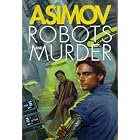Click here to buy Robots and Murder by  Isaac Asimov.