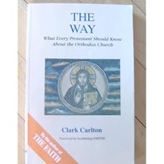 The Way: What Every Protestant Should Know About the Orthodox Church (Faith Catechism)