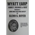 Who Was Big Nose Kate? (Wyatt Earp: Family, Friends & Foes, Vol. 1) book cover