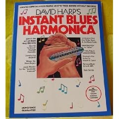 David Harp's Instant Blues Harmonica: Zen & the Art of Blues Harp Blowing