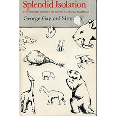 Splendid Isolation: The Curious History of South American         Mammals