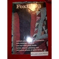 Foxfire 3: Animal Care, Banjos and Dulcimers, Hide Tanning, Summer and Fall Wild Plant Foods, Butter Churns, Ginseng, and Still More Affairs of Plain