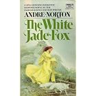 The White Jade Fox by Andre Norton and Harry Bennett
