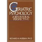 Geriatric psychology: A behavioral perspective by  Richard A Hussian